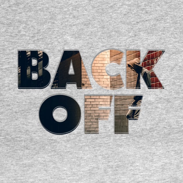 BACK OFF by afternoontees